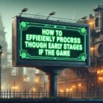 How to efficiently progress through the early stages of the game