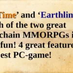 ‘Big Time’ and ‘Earthlings’! Which of the two great blockchain MMORPGs is more fun! 4 great features! The best PC-game!