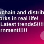 Blockchain and distributed networks in real life! 2024 Latest trends5!!!!!Government!!!!!