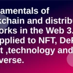 Fundamentals of blockchain and distributed networks in the Web 3.0 era applied to NFT, DeFi , wallet ,technology and Metaverse.