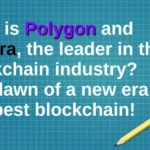 What is Polygon and Hedera, the leader in the blockchain industry? The dawn of a new era! The best blockchain!